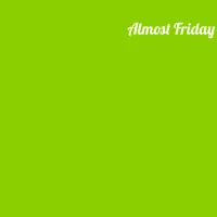 Almost Friday