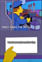 Don't make me tap the sign