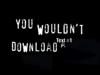 You wouldnt download a