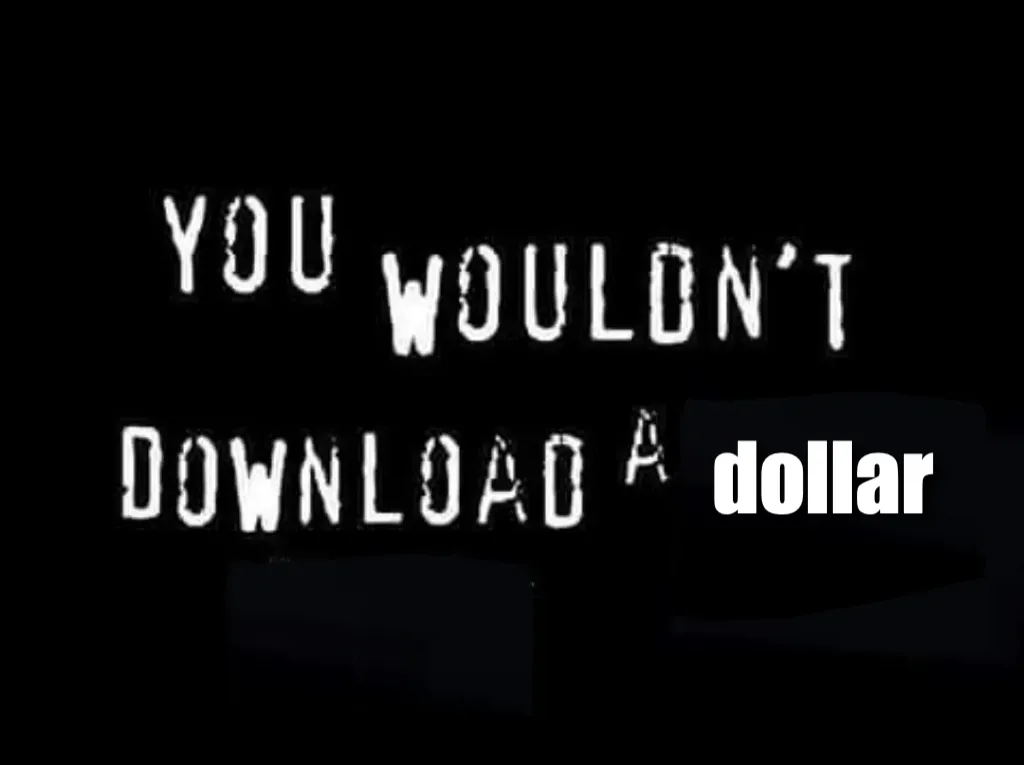 You wouldnt download a