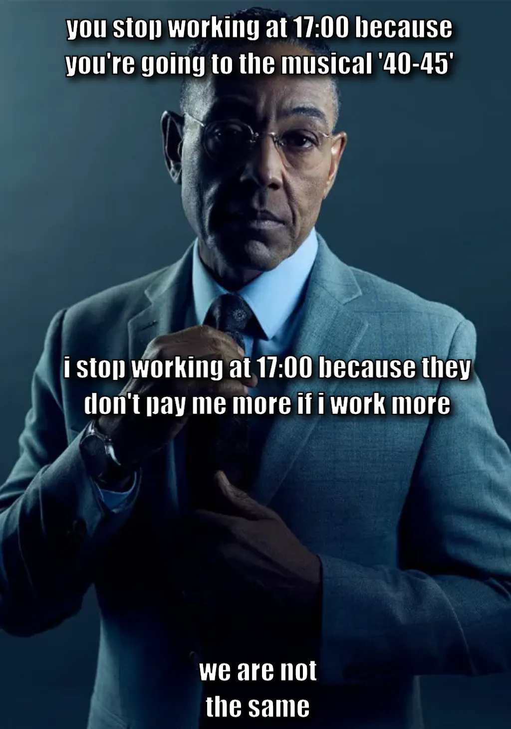 Gus Fring we are not the same