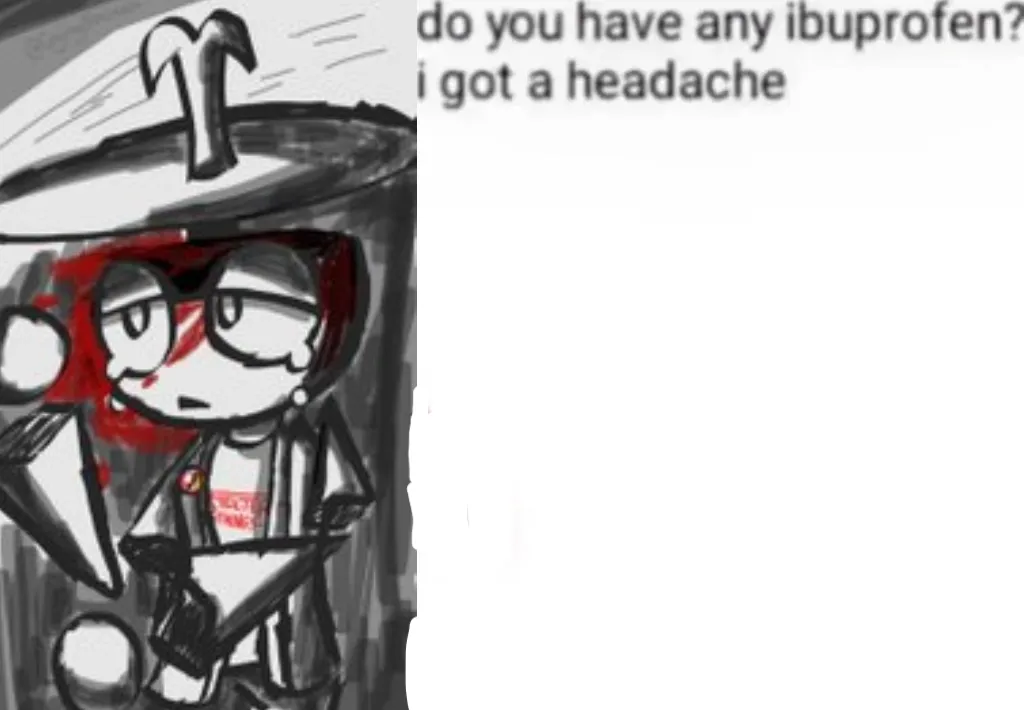 do you have any ibuprofen i have a headache