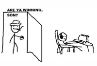 are ya winning son