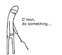 come on do something