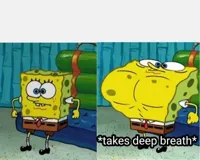 Spongebob takes deep breath