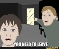 you need to leave